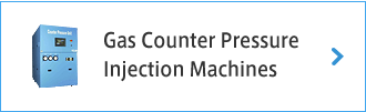 Gas Counter Pressure Injection Machines