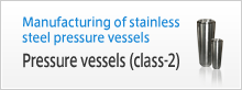 Manufacturing of stainless steel pressure vessels - Pressure vessels (class-2) 